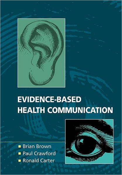 Evidence-based Health Communication - Brian Brown - Books - Open University Press - 9780335219957 - October 16, 2006