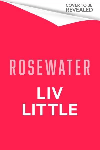 Cover for Liv Little · Rosewater: the debut novel from Liv Little (Innbunden bok) (2023)