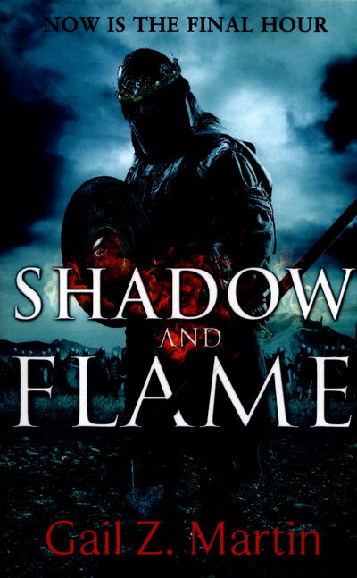 Shadow and Flame: Book 4 of the Ascendant Kingdoms Saga - Ascendant Kingdoms - Gail Z. Martin - Książki - Little, Brown Book Group - 9780356504957 - 24 marca 2016