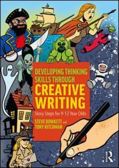 Cover for Bowkett, Steve (Educational Consultant, UK) · Developing Thinking Skills Through Creative Writing: Story Steps for 9–12 Year Olds (Taschenbuch) (2019)