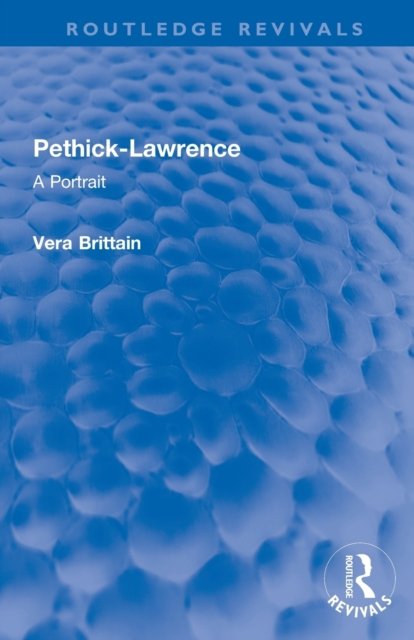 Pethick-Lawrence : A Portrait - Vera Brittain - Books - Taylor & Francis Ltd - 9780367689957 - February 28, 2023