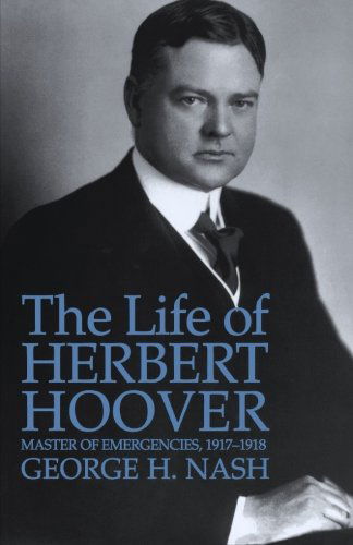 George H. Nash · The Life of Herbert Hoover: Master of Emergencies, 1917-1918 (Paperback Book) (2024)