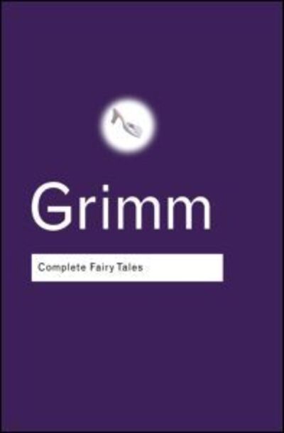 Complete Fairy Tales - Routledge Classics - Jacob Grimm - Books - Taylor & Francis Ltd - 9780415285957 - June 13, 2002