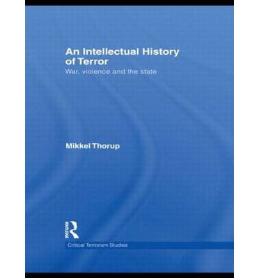 Cover for Mikkel Thorup · An Intellectual History of Terror: War, Violence and the State - Routledge Critical Terrorism Studies (Inbunden Bok) (2010)