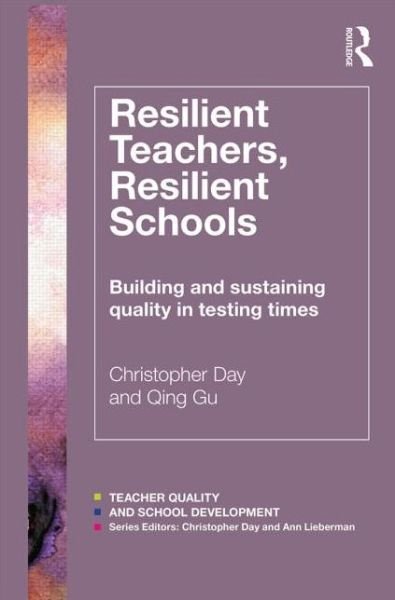 Cover for Day, Christopher (University of Nottingham, UK) · Resilient Teachers, Resilient Schools: Building and sustaining quality in testing times - Teacher Quality and School Development (Pocketbok) (2013)