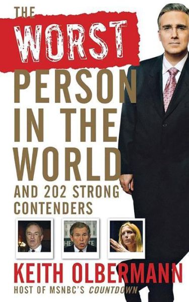 Cover for Keith Olbermann · The Worst Person in the World: and 202 Strong Contenders (Inbunden Bok) (2006)