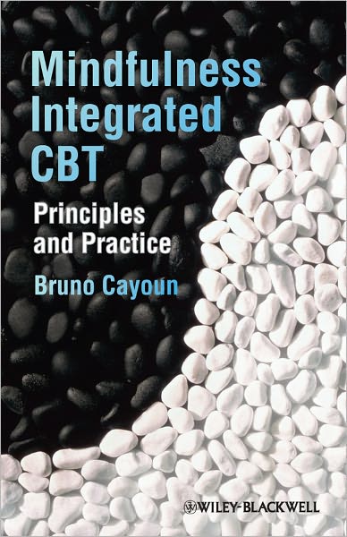 Cover for Cayoun, Bruno A. (University of Tasmania, Australia) · Mindfulness-integrated CBT: Principles and Practice (Paperback Book) (2011)