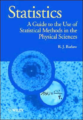 Statistics: A Guide to the Use of Statistical Methods in the Physical Sciences - Manchester Physics Series - Barlow, R. J. (Manchester University) - Bøger - John Wiley & Sons Inc - 9780471922957 - 26. juli 1989