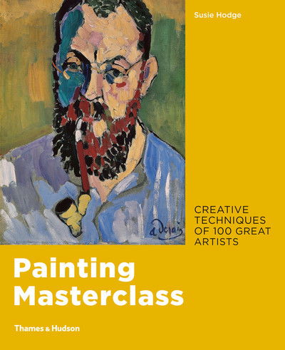 Cover for Susie Hodge · Painting Masterclass: Creative Techniques of 100 Great Artists (Taschenbuch) (2019)