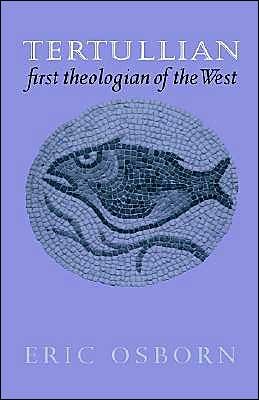 Cover for Osborn, Eric (La Trobe University, Victoria) · Tertullian, First Theologian of the West (Paperback Bog) (2003)