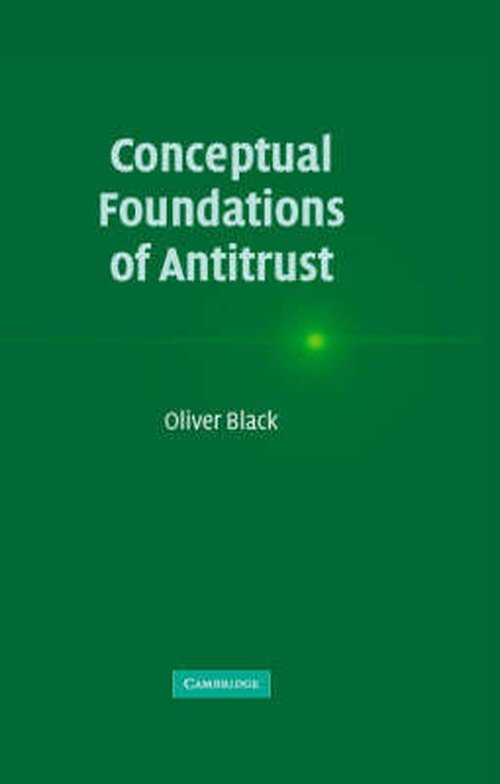 Cover for Black, Oliver (King's College London) · Conceptual Foundations of Antitrust (Gebundenes Buch) (2005)