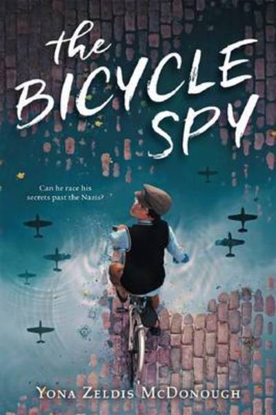 Cover for Yona Zeldis McDonough · The bicycle spy (Book) [First edition. edition] (2016)