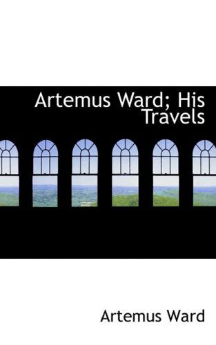 Cover for Artemus Ward · Artemus Ward; His Travels (Paperback Book) (2008)