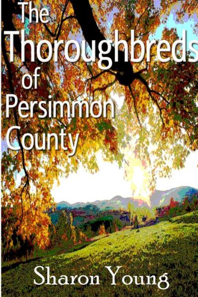 Cover for Sharon Young · Thoroughbreds of Persimmon County (Book) (2009)