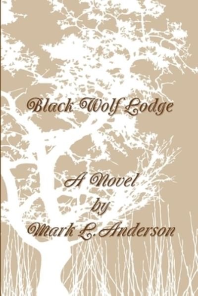 Cover for Mark L. Anderson · Black wolf lodge (Book) (2010)
