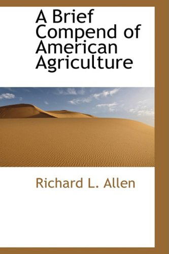 Cover for Richard L. Allen · A Brief Compend of American Agriculture (Hardcover Book) (2008)