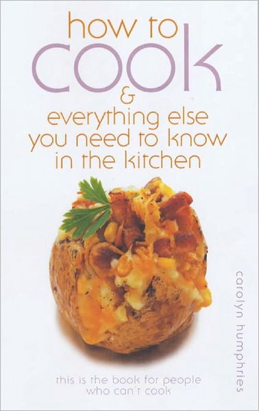 Cover for Carolyn Humphries · How to Cook: and Everything else You Need to Know in the Kitchen (Paperback Book) (2002)