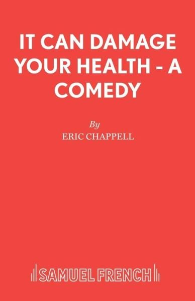 It Can Damage Your Health - Acting Edition S. - Eric Chappell - Kirjat - Samuel French Ltd - 9780573017957 - sunnuntai 1. joulukuuta 1996