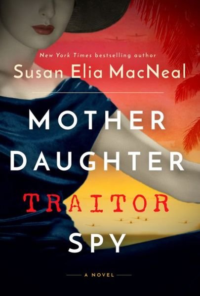 Cover for Susan Elia MacNeal · Mother Daughter Traitor Spy: A Novel (Inbunden Bok) (2022)