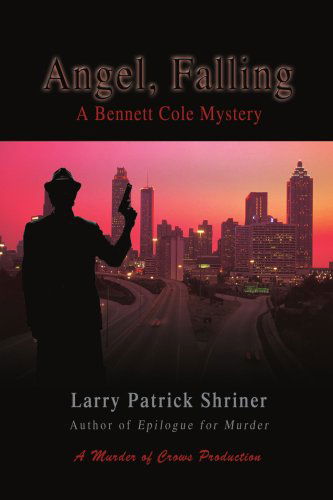 Cover for Larry Shriner · Angel, Falling: a Bennett Cole Mystery (Paperback Book) (2008)