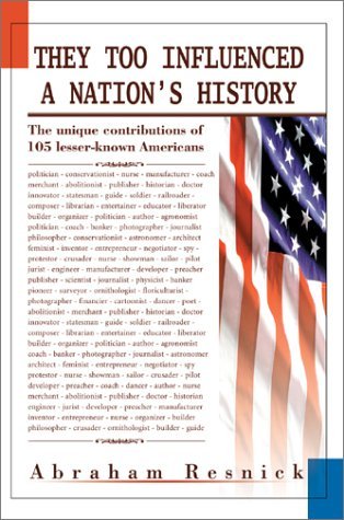 Cover for Abraham Resnick · They Too Influenced a Nation's History: the Unique Contributions of 105 Lesser-known Americans (Hardcover bog) (2003)