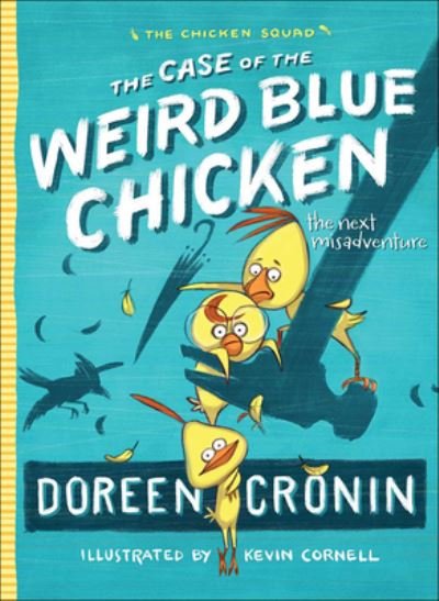 Cover for Doreen Cronin · Case of the Weird Blue Chicken (Hardcover Book) (2016)