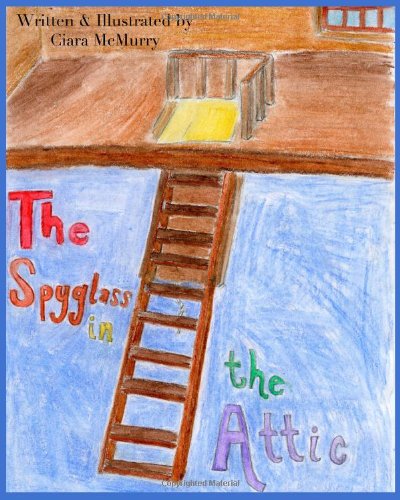 Cover for Ciara Mcmurry · The Spyglass in the Attic (Paperback Book) (2010)