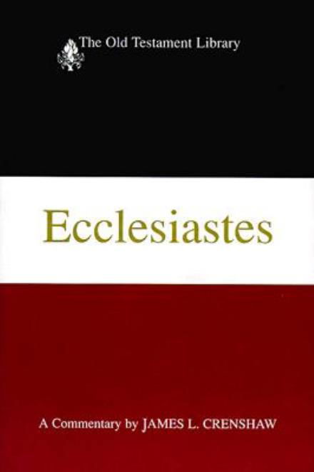 Ecclesiastes (Otl) - James L Crenshaw - Kirjat - Westminster John Knox Press - 9780664212957 - sunnuntai 1. marraskuuta 1987