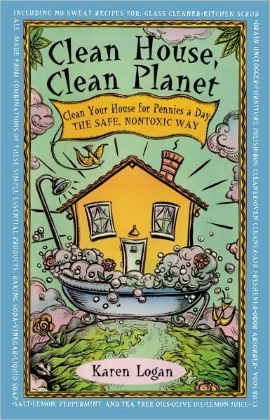 Cover for K. Logan · Clean House, Clean Planet: Clean Your House for Pennies a Day, the Safe, Nontoxic Way (Pocketbok) [Original edition] (1997)