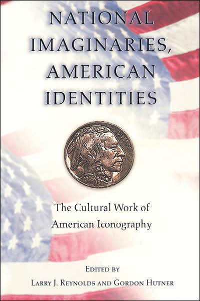 Cover for Larry J Reynolds · National Imaginaries, American Identities: The Cultural Work of American Iconography (Paperback Book) (2000)