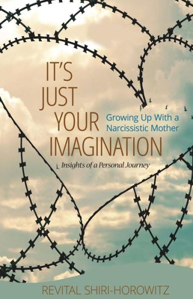 Cover for Revital Shiri-Horowtiz · It's Just Your Imagination: Growing Up with a Narcissistic Mother - Insights of a Personal Journey (Taschenbuch) (2018)