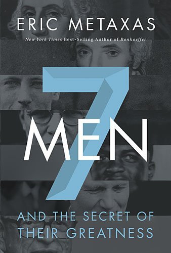 Cover for Eric Metaxas · Seven Men: And the Secret of Their Greatness (Pocketbok) (2015)