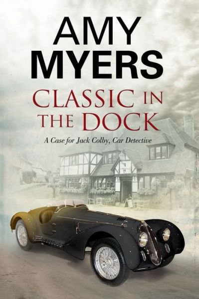 Cover for Amy Myers · Classic in the Dock: A Classic Car Mystery - A Jack Colby Mystery (Gebundenes Buch) [Large type / large print edition] (2015)