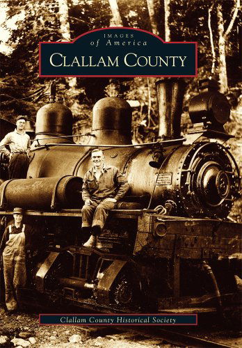 Cover for Clallam County Historical Society · Clallam County  (Wa) (Images of America) (Paperback Book) [Unabridged Version edition] (2003)