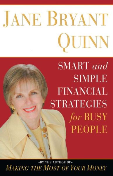 Smart and Simple Financial Strategies for Busy People - Jane Bryant Quinn - Livres - Simon & Schuster - 9780743269957 - 15 novembre 2014