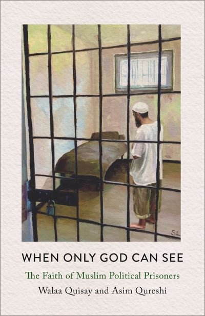 Cover for Walaa Quisay · When Only God Can See: The Faith of Muslim Political Prisoners (Pocketbok) (2024)
