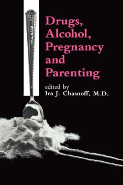 National Conference on Drug Use in Pregnancy · Drugs, Alcohol, Pregnancy and Parenting (Hardcover Book) [1988 edition] (1988)