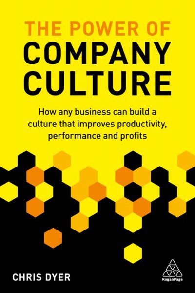 Cover for Chris Dyer · The Power of Company Culture: How any business can build a culture that improves productivity, performance and profits (Paperback Book) (2018)