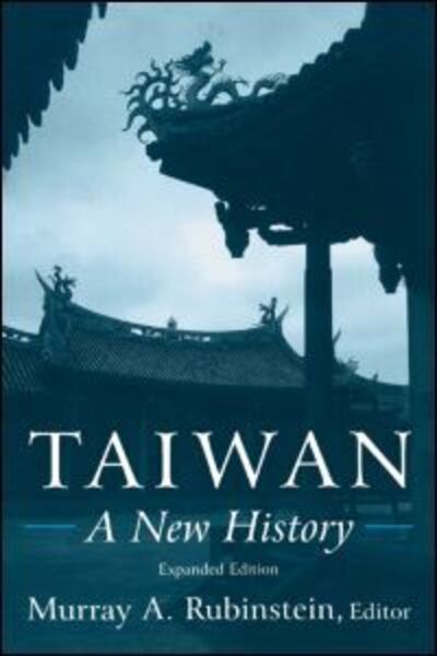 Cover for Murray A. Rubinstein · Taiwan: A New History: A New History (Paperback Book) [New Ed of Expanded edition] (2007)