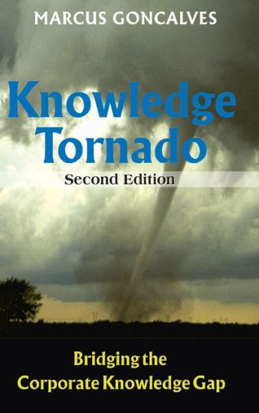 The Knowledge Tornado: Bridging the Corporate Knowledge Gap - Marcus Goncalves - Books - American Society of Mechanical Engineers - 9780791859957 - 2012