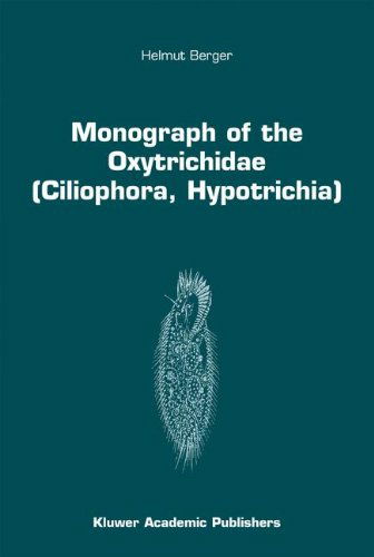 Monograph of the Oxytrichidae (Ciliophora, Hypotrichia) - Monographiae Biologicae - Helmut Berger - Bücher - Springer - 9780792357957 - 30. Juni 1999