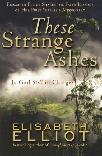 Cover for Elisabeth Elliot · These Strange Ashes: is God Still in Charge? (Taschenbuch) (2012)