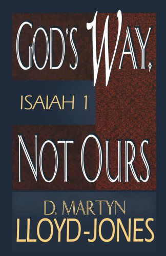 Cover for D. Martyn Lloyd-jones · God's Way, Not Ours: Isaiah 1 (Taschenbuch) (1999)