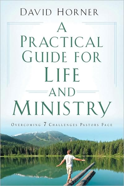 Cover for David Horner · A Practical Guide for Life and Ministry: Overcoming 7 Challenges Pastors Face (Paperback Book) (2008)