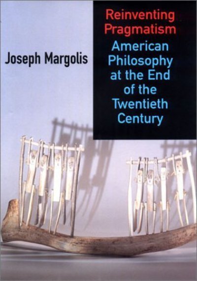 Cover for Joseph Margolis · Reinventing Pragmatism: American Philosophy at the End of the Twentieth Century (Hardcover Book) (2002)