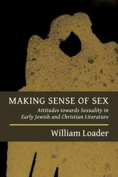 Cover for William Loader · Making Sense of Sex: Attitudes Towards Sexuality in Early Jewish and Christian Literature - Attitudes to Sex in Early Jewish and Christian Literature (Taschenbuch) (2013)