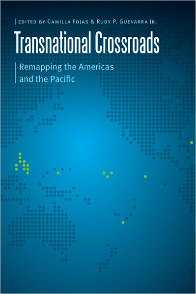 Cover for Camilla Fojas · Transnational Crossroads: Remapping the Americas and the Pacific - Borderlands and Transcultural Studies (Paperback Book) (2012)