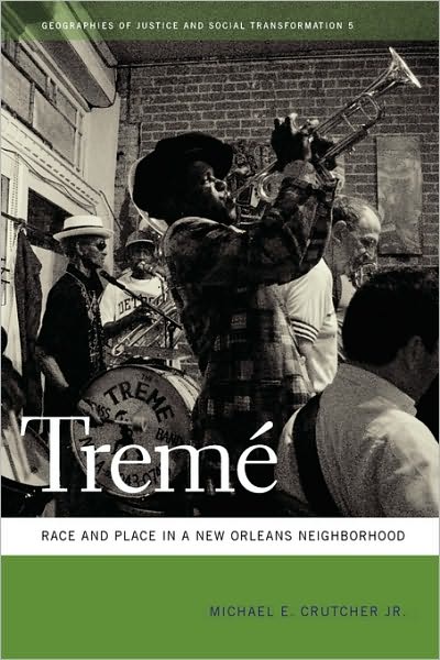 Treme: Race and Place in a New Orleans Neighborhood - Geographies of Justice and Social Transformation - Michael E. Crutcher - Books - University of Georgia Press - 9780820335957 - December 1, 2010