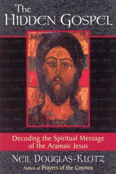 Cover for Neil Douglas-Klotz · The Hidden Gospel: Decoding the Spiritual Message of the Aramaic Jesus (Paperback Book) (2001)