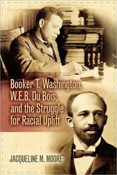 Cover for Jacqueline M. Moore · Booker T. Washington, W.E.B. Du Bois, and the Struggle for Racial Uplift - The African American Experience Series (Paperback Book) (2003)
